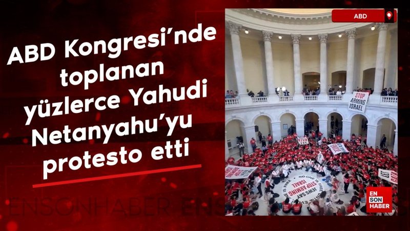 ABD Kongresi’nde toplanan yüzlerce Yahudi, Netanyahu’yu protesto etti